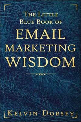 The Little Blue Book of Email Marketing Wisdom