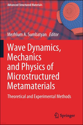 Wave Dynamics, Mechanics and Physics of Microstructured Metamaterials: Theoretical and Experimental Methods