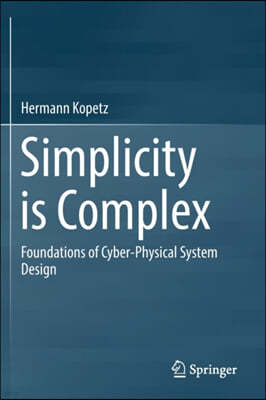 Simplicity Is Complex: Foundations of Cyber-Physical System Design