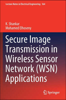 Secure Image Transmission in Wireless Sensor Network (Wsn) Applications
