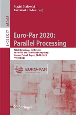 Euro-Par 2020: Parallel Processing: 26th International Conference on Parallel and Distributed Computing, Warsaw, Poland, August 24-28, 2020, Proceedin