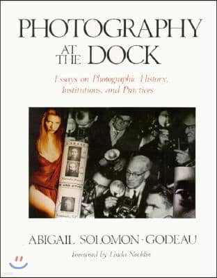 Photography at the Dock, 4: Essays on Photographic History, Institutions, and Practices