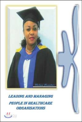 Leading and Managing People in Healthcare Organisations