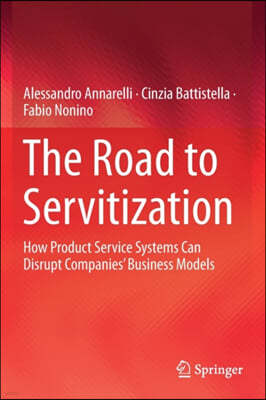 The Road to Servitization: How Product Service Systems Can Disrupt Companies' Business Models