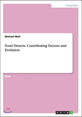 Food Deserts. Contributing Factors and Evolution