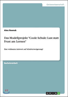 Das Modellprojekt "Coole Schule: Lust Statt Frust Am Lernen"