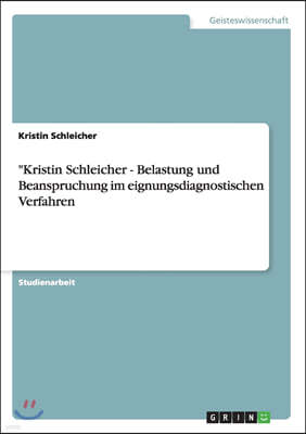 "Kristin Schleicher - Belastung Und Beanspruchung Im Eignungsdiagnostischen Verfahren