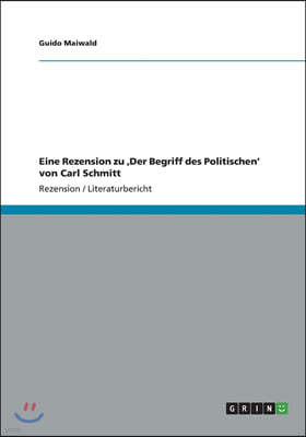 Eine Rezension zu 'Der Begriff des Politischen' von Carl Schmitt