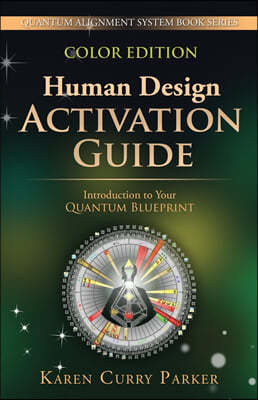 Human Design Activation Guide: Introduction to Your Quantum Blueprint