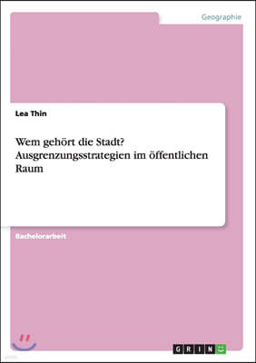 Wem Geh?rt Die Stadt? Ausgrenzungsstrategien Im ?ffentlichen Raum