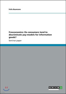 Freeconomics: Do consumers tend to discriminate pay-models for information goods?