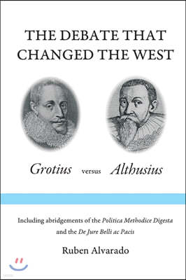 The Debate that Changed the West: Grotius versus Althusius