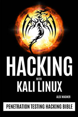 Hacking with Kali Linux: Penetration Testing Hacking Bible