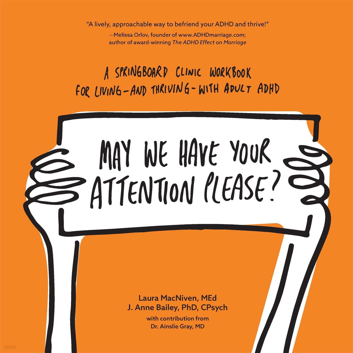 May We Have Your Attention Please?: A Springboard Clinic Workbook for Living--and Thriving--with Adult ADHD
