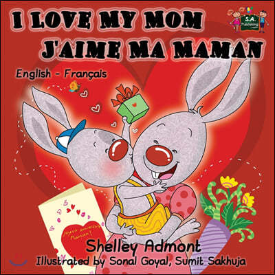 I Love My Mom - J'aime Ma Maman: English French Bilingual Children's Book
