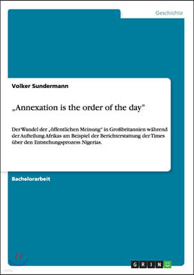 "Annexation is the order of the day". Die Aufteilung Afrikas und der Entstehungsprozess Nigerias in der Berichterstattung der Times: Der Wandel der "o