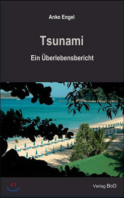 Tsunami: Ein ?berlebensbericht