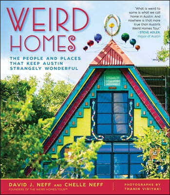 Weird Homes: The People and Places That Keep Austin Strangely Wonderful