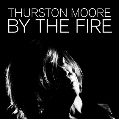 Thurston Moore — By The Fire 앨범 커버