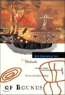 Bad Aboriginal Art: Tradition, Media, and Technological Horizons Volume 3
