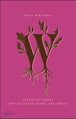 Leaves of Grass and Selected Poems and Prose