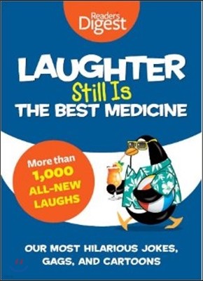 Laughter Still Is the Best Medicine: Our Most Hilarious Jokes, Gags, and Cartoons