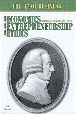 $Economics, $Entrepreneurship, $Ethics: The "E"s of Business