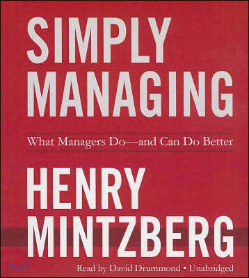 Simply Managing: What Managers Do--And Can Do Better