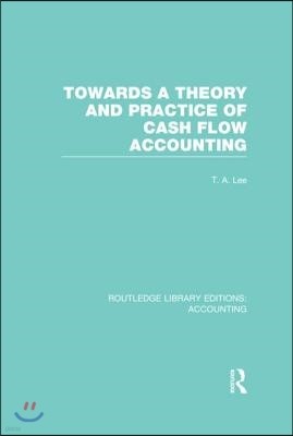 Towards a Theory and Practice of Cash Flow Accounting (RLE Accounting)