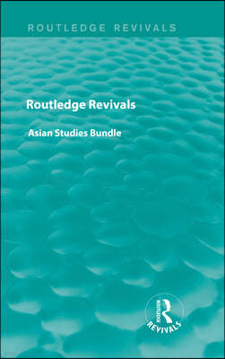 Routledge Revivals Asian Studies Bundle