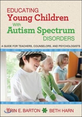 Educating Young Children with Autism Spectrum Disorders: A Guide for Teachers, Counselors, and Psychologists