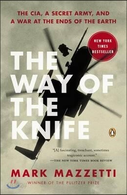 The Way of the Knife: The Cia, a Secret Army, and a War at the Ends of the Earth