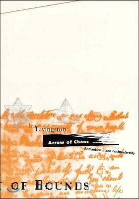 Arrow of Chaos: Romanticism and Postmodernity Volume 9