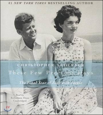 These Few Precious Days: The Final Year of Jack with Jackie