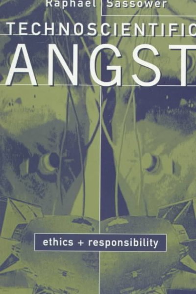 Technoscientific Angst: Ethics and Responsibility