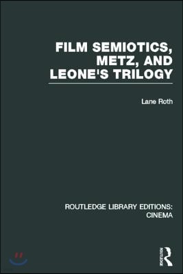 Film Semiotics, Metz, and Leone's Trilogy