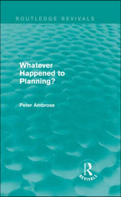 What Happened to Planning? (Routledge Revivals)