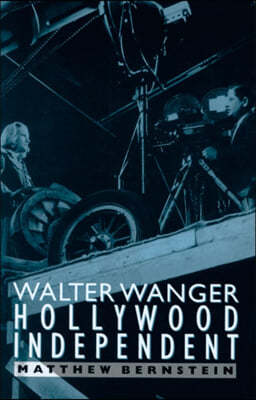 Walter Wanger, Hollywood Independent: Volume 4