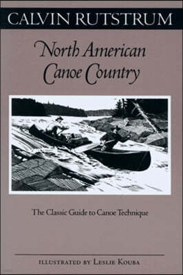 North American Canoe Country: The Classic Guide to Canoe Technique