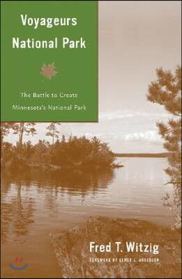 Voyageurs National Park: Battle to Create Minnesota's National Park