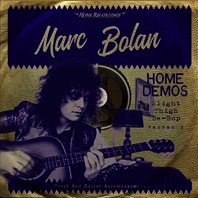 Marc Bolan — Slight Thigh Be-Bop (And Old Gumbo Jill): Home Demos Vol.3 앨범 커버