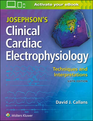 The Josephson's Clinical Cardiac Electrophysiology