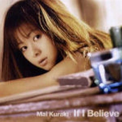 [미개봉] Kuraki Mai (쿠라키 마이) - If I Believe