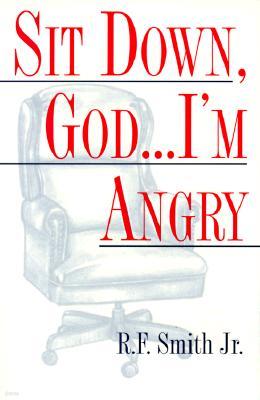 Sit Down God... I'm Angry