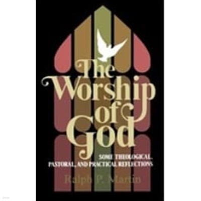 The Worship of God: Some Theological, Pastoral, and Practical Reflections (Paperback) 