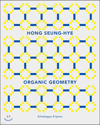 HONG SEUNG-HYE : ORGANIC GEOMETRY