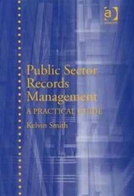 Public Sector Records Management : A Practical Guide (Hardcover)