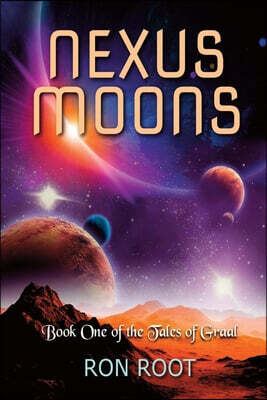 Bookbaby Nexus Moons: Book One of the Tales of Graalvolume 1