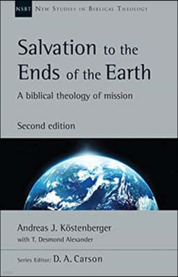 Salvation to the Ends of the Earth: A Biblical Theology of Mission Volume 53
