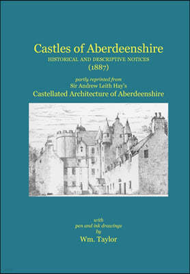 Castles of Aberdeenshire: Historical and Descriptive Notices (1887)